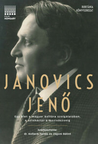 Janovics Jenő - Egy élet a magyar kultúra szolgálatában, a színháztól a mozivászonig -  (Könyv)