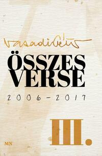 Vasadi Péter: Összes verse III. - 2006-2017 -  (Könyv)