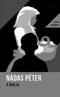Nádas Péter: A Biblia - Helikon zsebkönyvek 38. -  (Könyv)