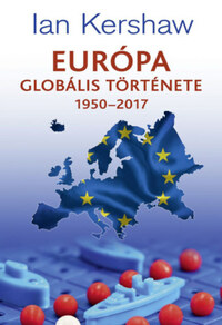 Ian Kershaw: Európa globális története 1950-2017 -  (Könyv)