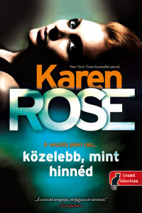 Karen Rose: Közelebb, mint hinnéd -  (Könyv)