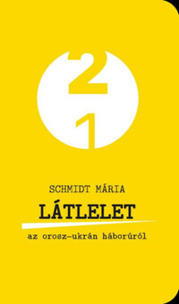 Schmidt Mária: Látlelet az orosz-ukrán háborúról -  (Könyv)