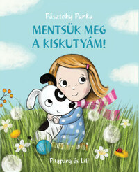 Pásztohy Panka: Mentsük meg a kiskutyám! -  (Könyv)