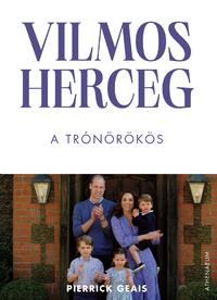 Pierrick Geais: Vilmos herceg - A trónörökös -  (Könyv)