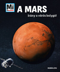 Manfred Baur: A Mars - Mi Micsoda - Irány a vörös bolygó! -  (Könyv)