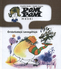 Sajdik Ferenc, Csukás István: Pom Pom meséi - Óriástüdejű levegőfújó - Pom Pom meséi 8. -  (Könyv)