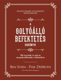 Phil Demuth, Ben Stein: A golyóálló befektetés kiskönyve - Mit tegyünk és mit ne megtakarításaink védelmében -  (Könyv)