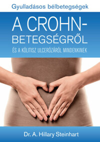 Dr. A. Hillary Steinhart: Gyulladásos bélbetegségek - A Crohn-betegségről és a kólitisz ulcerózáról mindenkinek -  (Könyv)