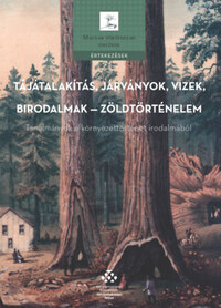 Tájátalakítás, járványok, vizek, birodalmak - zöldtörténelem - Tanulmányok a környezettörténet irodalmából -  (Könyv)