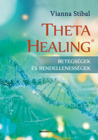 Vianna Stibal: ThetaHealing - Betegségek és rendellenességek -  (Könyv)