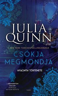 Julia Quinn: Csókja megmondja - Hyacinth története - A Bridgerton család 7. -  (Könyv)