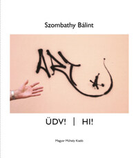 Szombathy Bálint: Üdv! / HI! -  (Könyv)