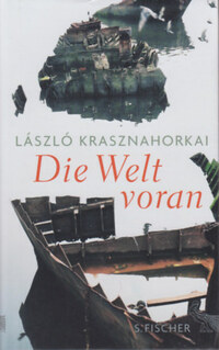 Krasznahorkai László: Die Welt voran -  (Könyv)