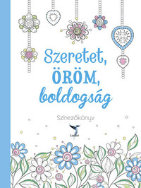 Szeretet, öröm, boldogság - Színezőkönyv -  (Könyv)