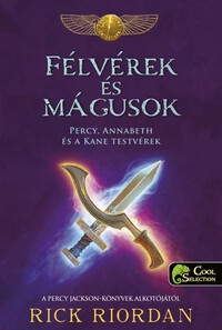 Rick Riordan: Félvérek és mágusok - Percy, Annabeth és a Kane-testvérek -  (Könyv)