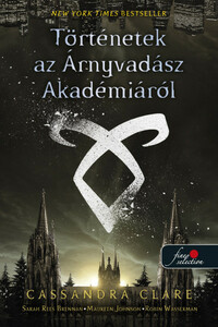 Cassandra Clare: Történetek az Árnyvadász Akadémiáról -  (Könyv)