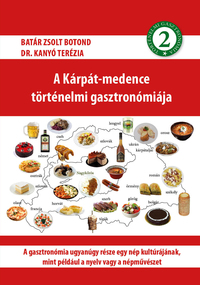 A Kárpát-medence történelmi gasztronómiája 2. -  (Könyv)