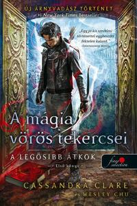 Wesley Chu, Cassandra Clare: A mágia vörös tekercsei - puha kötés - A legősibb átkok - Első könyv -  (Könyv)