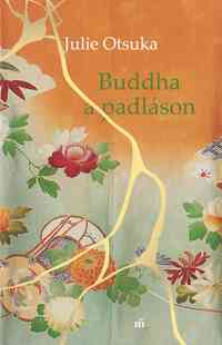 Julie Otsuka: Buddha a padláson -  (Könyv)