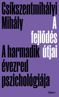 Csíkszentmihályi Mihály: A fejlődés útjai - A harmadik évezred pszichológiája -  (Könyv)