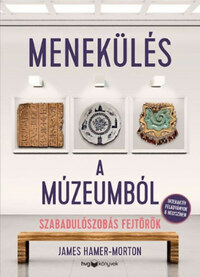 James Hamer-Morton: Menekülés a múzeumból - Szabadulószobás fejtörők -  (Könyv)
