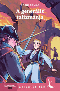 Rojik Tamás: A generális talizmánja -  (Könyv)