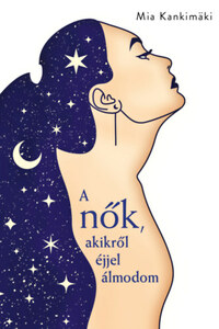 Mia Kankimaki: A nők, akikről éjjel álmodom -  (Könyv)