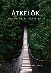 Átkelők - Válogatott írások halálról és gyászról -  (Könyv)
