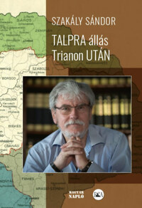 Szakály Sándor: Talpra állás Trianon után (második, javított kiadás) - Interjúk, esszék, tanulmányok -  (Könyv)