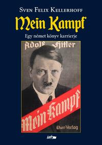 Sven Felix Kellerfoff: Mein Kampf - Egy német könyv karrierje -  (Könyv)