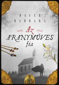 Bauer Barbara: Az aranyműves fia -  (Könyv)