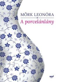 Mörk Leonóra: A porcelánlány -  (Könyv)