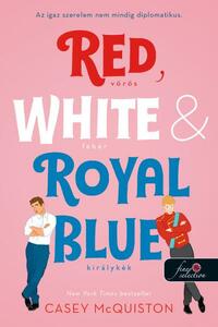 Casey McQiston: Red, White, & Royal Blue - Vörös, fehér és királykék - Az igaz szerelem nem mindig diplomatikus -  (Könyv)