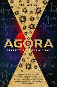 Végh Attila: Agora - Befejezetlen királyság -  (Könyv)