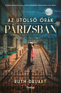 Ruth Druart: Az utolsó órák Párizsban -  (Könyv)