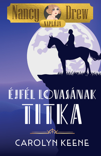 Nancy Drew naplója 3. - Éjfél lovasának titka -  (Könyv)