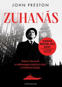 John Preston: Zuhanás - Robert Maxwell, a sajtómágnás rejtélyes élete és különös halála -  (Könyv)