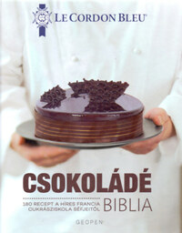 Csokoládé Biblia - 180 recept a híres francia cukrásziskola séfjeitől -  (Könyv)