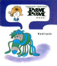 Csukás István: Pom Pom meséi - Radírpók - Pom Pom meséi 2. -  (Könyv)