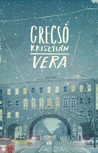 Grecsó Krisztián: Vera -  (Könyv)