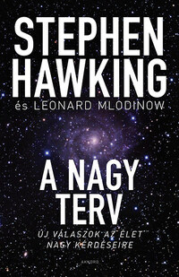 Stephen Hawking, Leonard Mlodinow: A nagy terv - Új válaszok az élet nagy kérdéseire -  (Könyv)