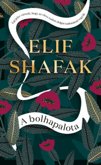 Elif Shafak: A bolhapalota -  (Könyv)