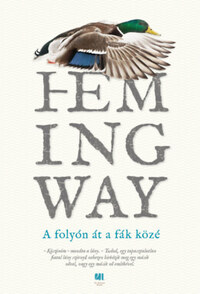 Ernest Hemingway: A folyón át a fák közé -  (Könyv)