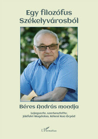 Jákfalvi Magdolna (Szerk.), Kékesi Kun Árpád (Szerk.): Egy filozófus Székelyvárosból -  (Könyv)