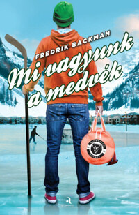 Fredrik Backman: Mi vagyunk a medvék - puha táblás -  (Könyv)