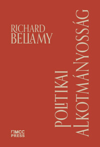 Richard Bellamy: Politikai alkotmányosság - A demokrácia alkotmányosságának köztársasági védelme -  (Könyv)