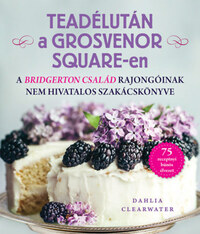 Dahlia Clearwater: Teadélután a Grosvenor Square-en -  (Könyv)