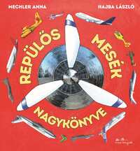 Mechler Anna, Hajba László: Repülős mesék nagykönyve -  (Könyv)