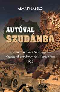 Almásy László: Autóval Szudánba -  (Könyv)