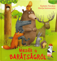 Kestutis Navakas: Mesék a barátságról -  (Könyv)